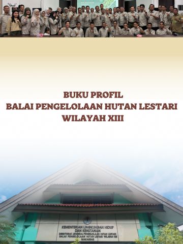 Profil Balai Pengelolaan Hutan Lestari Wilayah XIII