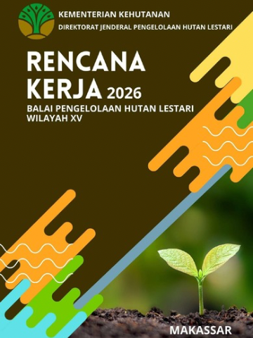 Rencana Kerja 2026 Balai Pengelolaan Hutan Lestari Wilayah XV